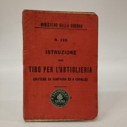 Istruzione sul tiro per l'artiglieria (batterie da campagna ed a cavallo) N. 120 - copertina