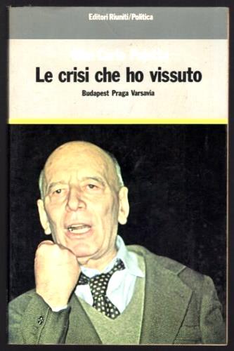 Le crisi che ho vissuto. Budapest Praga Varsavia - G. Carlo Pajetta - copertina