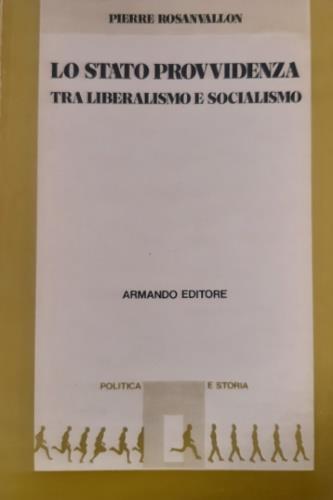 Lo stato provvidenza. Tra liberismo e socialismo - Pierre Rosanvallon - copertina