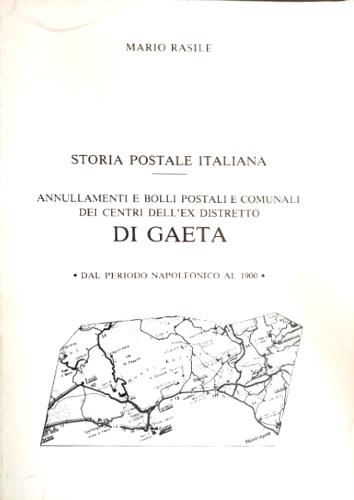 Storia postale italiana. Annullamenti e bolli postali e comunali dei centri dell'ex distretto di Gaeta. Dal Periodo Napoleonico al 1900 - copertina