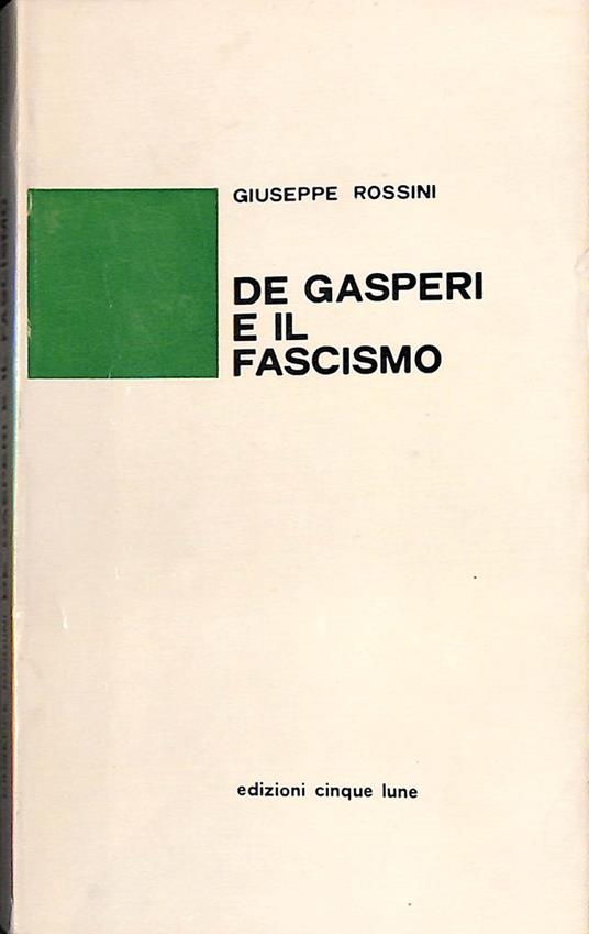 De Gasperi e il fascismo - Giuseppe Rossini - copertina