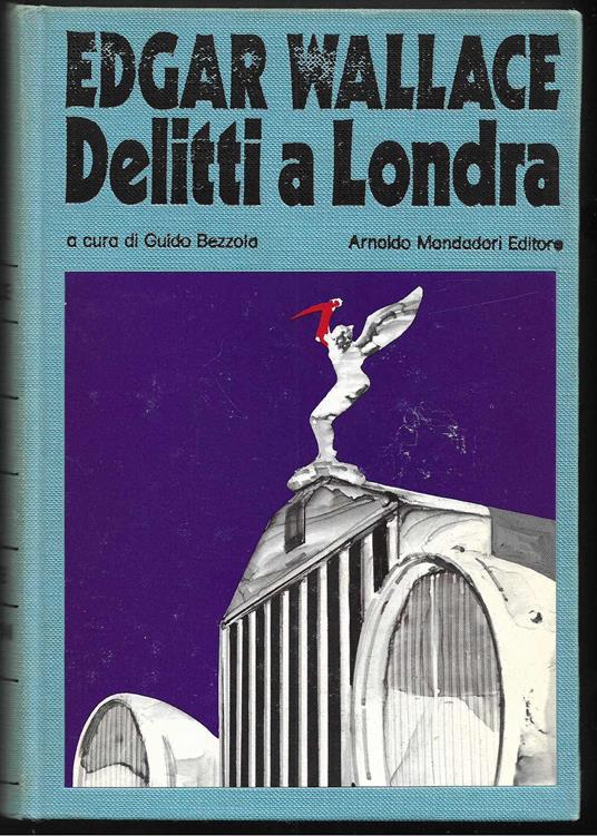 Delitti a Londra (Il pugnale di vetro - La compagnia dei ranocchi - Il cerchio rosso - Zampe bianche - Sei asciugamani scomparsi) A cura di Guido Bezzola - Edgar Wallace - copertina