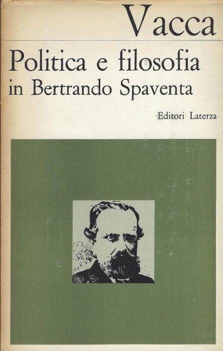 Politica E Filosofia In Bertrando Spaventa - Giuseppe Vacca - copertina