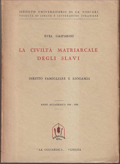 civiltà matriarcale degli Slavi Diritto famigliare e esogamia Anno accademico 1955-1956 - Evel Gasparini - copertina