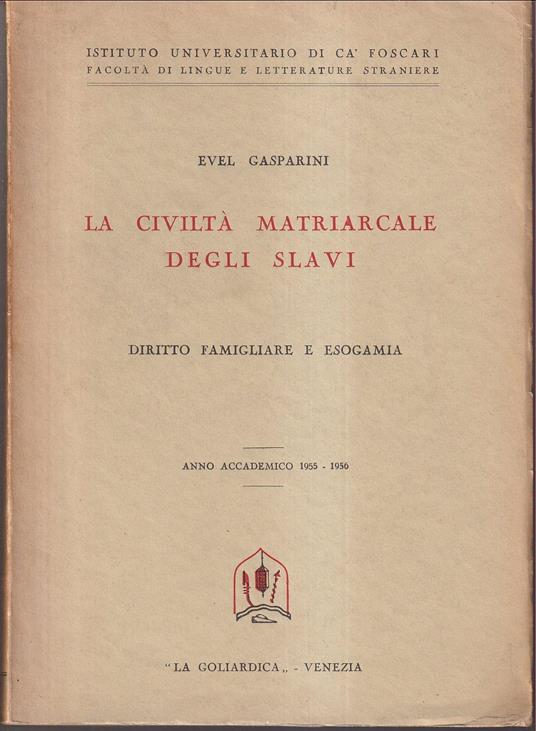 civiltà matriarcale degli Slavi Diritto famigliare e esogamia Anno accademico 1955-1956 - Evel Gasparini - copertina