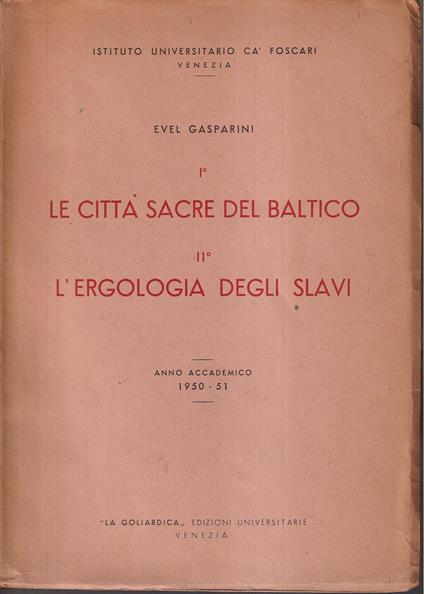 ° Le città sacre del Baltico - II° L'ergologia degli slavi Anno accademico 1950-51 - Evel Gasparini - copertina
