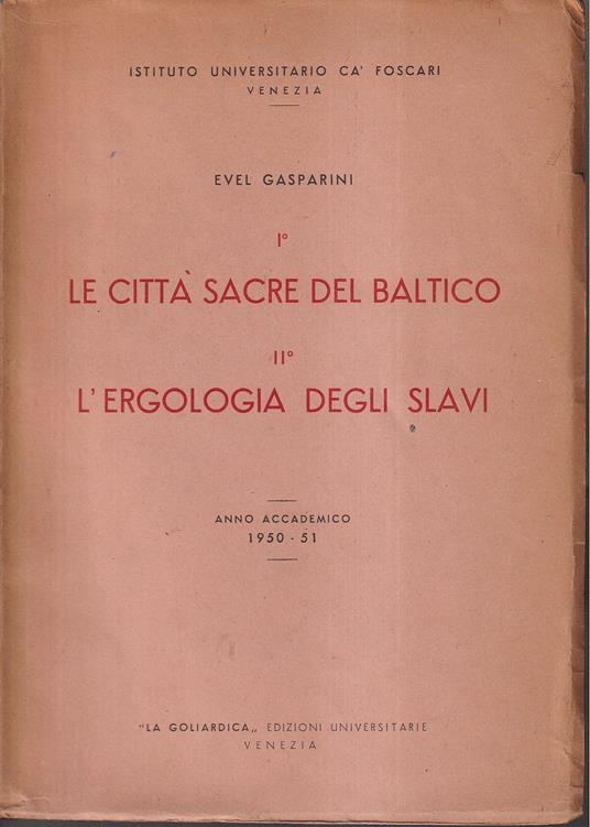 ° Le città sacre del Baltico - II° L'ergologia degli slavi Anno accademico 1950-51 - Evel Gasparini - copertina