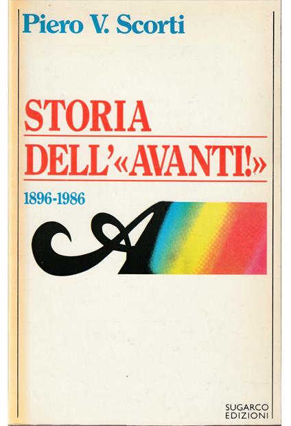 Storia dell'«Avanti!» 1896-1986 - Piero V. Scorti - copertina