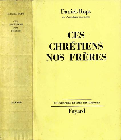 Histoire de l'Église du Christ. Vol. VI: L'Église des Révolutions. Tome III: Ces chrétiens, nos frères - Henri Daniel Rops - copertina