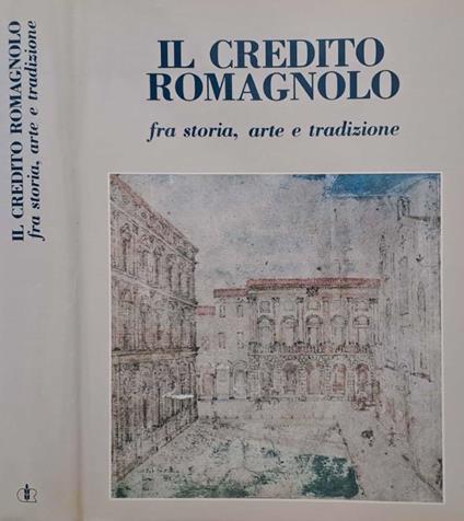 Il Credito Romagnolo fra storia, arte e tradizione - Giorgio Maioli - copertina