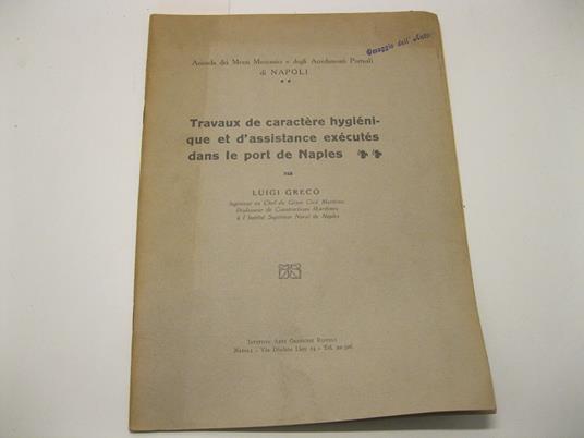 Travaux de caractere hygie'nique et d'assistance exe'cutes dans le port de Naples.. - Luigi Greco - copertina