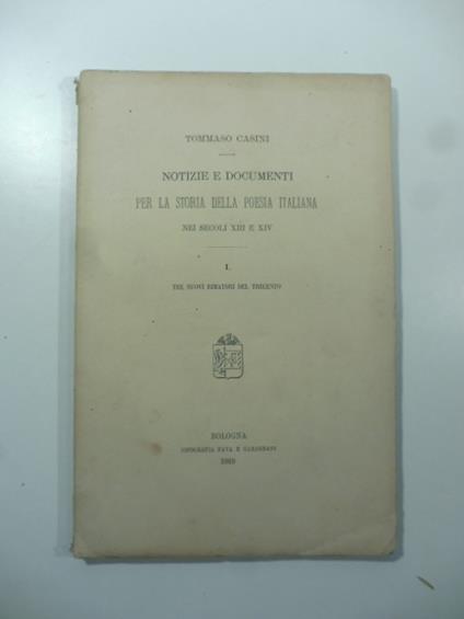 Notizie e documenti per la storia della poesia italiana nei secoli XIII e XIV. I. Tre nuovi rimatori del Trecento - Tommaso Casini - copertina