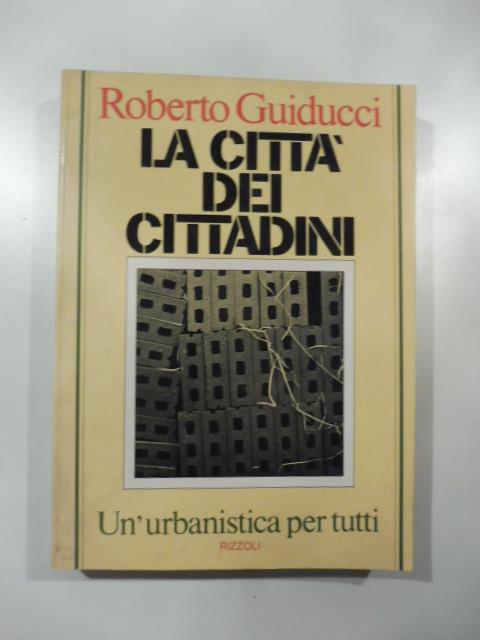 La citta' dei cittadini. Un'urbanistica per tutti - Roberto Guiducci - copertina