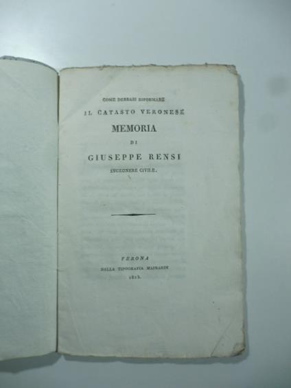 Come debbasi riformare il catasto veronese. Memoria - Giuseppe Rensi - copertina