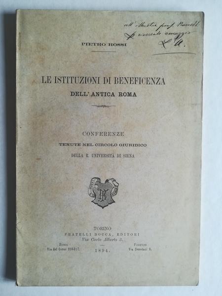Le istituzioni di beneficenza dell'antica Roma. Conferenze tenute nel Circolo giuridico della R. Universita' di Siena - Pietro Rossi - copertina