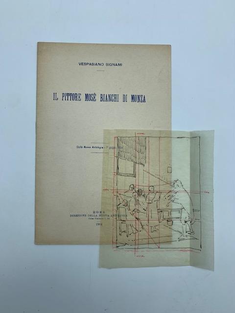 Il pittore Mose' Bianchi di Monza (CON AUTOGRAFO DI BIGNAMI E SUO DISEGNO?) - Vespasano Bignami - copertina