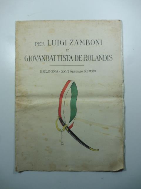 Per Luigi Zamboni e Giovanbattista De Rolandis. Bologna - XXVI gennaio MCMXIII - copertina
