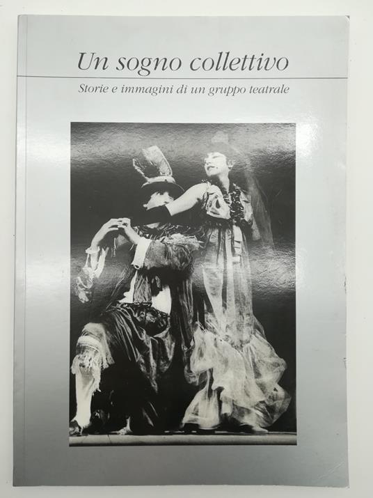 Un sogno collettivo. Storie e immagini di un gruppo teatrale - copertina