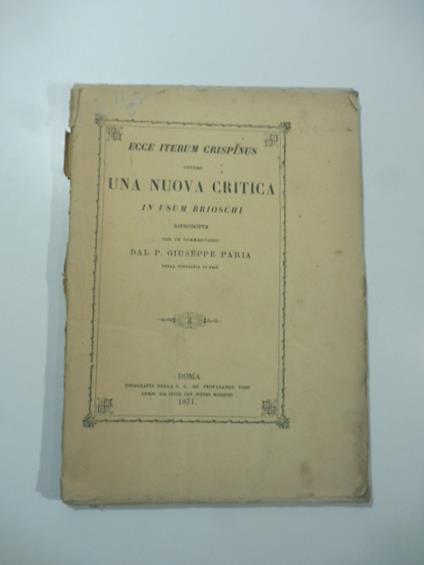 Ecce iterum Crispinus ovvero una nuova critica in usum Brioschi riprodotta con un commentario - Giuseppe Papia - copertina