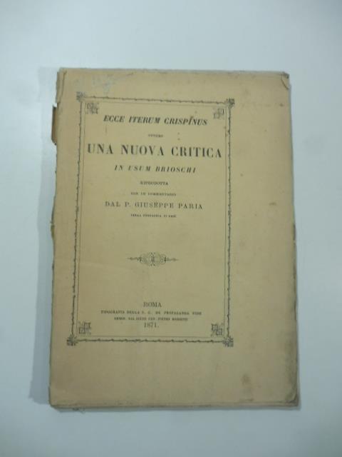 Ecce iterum Crispinus ovvero una nuova critica in usum Brioschi riprodotta con un commentario - Giuseppe Papia - copertina