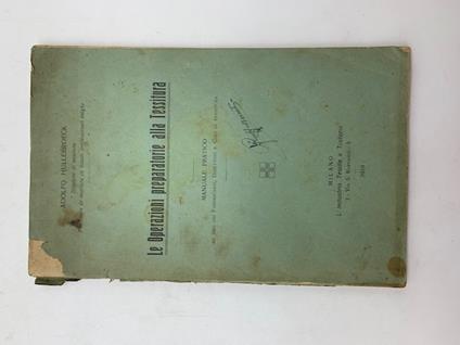 Le operazioni preparatorie alla tessitura. Manuale pratico ad uso dei fabbricanti, direttori e capi di tessitura - copertina