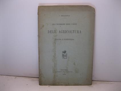 Delle trasformazioni vecchie e recenti dell'agricoltura nostra e forestiera - copertina