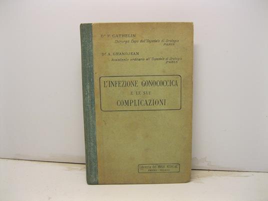 Biblioteca di medicina pratica. L'infezione gonococcica e le sue complicazioni - copertina