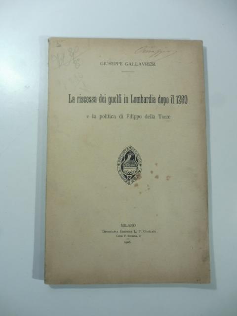 La riscossa dei guelfi in Lombardia dopo il 1260 e la politica di Filippo della Torre - copertina