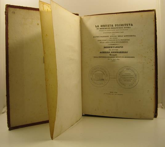 La moneta primitiva e i monumenti dell'Italia antica messi in rapporto cronologico e ravvicinati all'opera d'arte delle altre nazioni civili dell'antichita' per dedurre onde fosse l'origine e il progresso delle arti e dell'incivilimento. Dissertazion - Achille Gennarelli - copertina