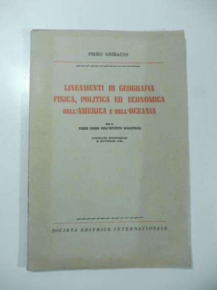 Lineamenti di geografia fisica, politica ed economica dell'America e dell'Oceania per il terzo corso dell'Istituto magistrale - Pietro Gribaudi - copertina