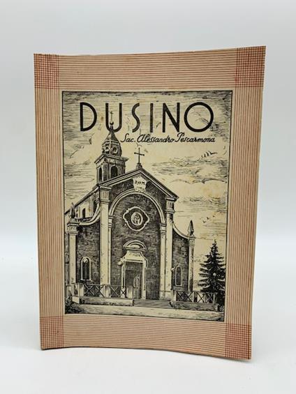 Dusino. Ricordi storici sulla antica Pievania di S. Martino ed attuale prevostura di S. Rocco - Alessandro Pescarmona - copertina