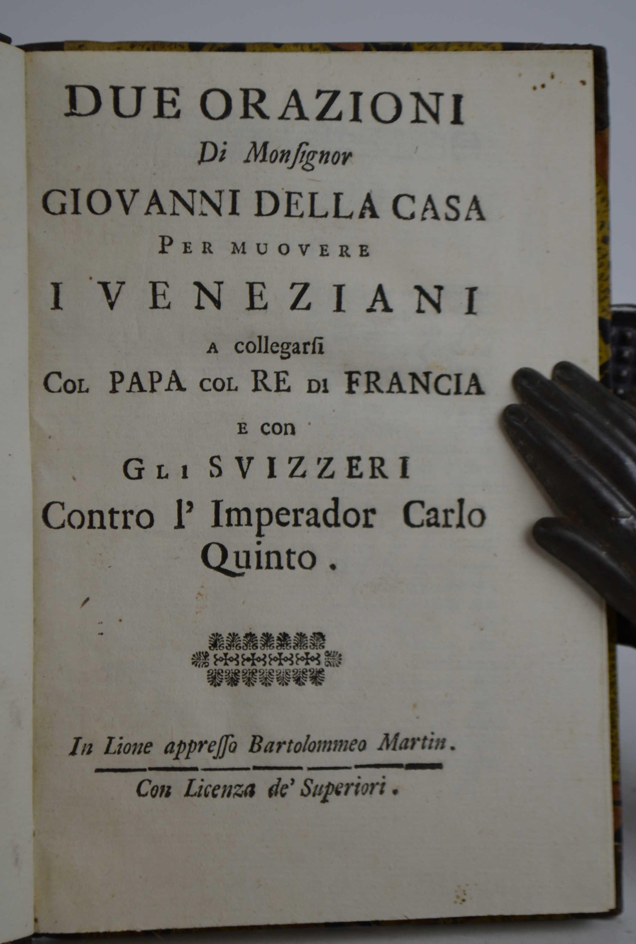 Due orazioni... per muovere i Veneziani a collegarsi col Papa, col Re di Francia, e con gli Svizzeri contro l`imperador Carlo Quinto
