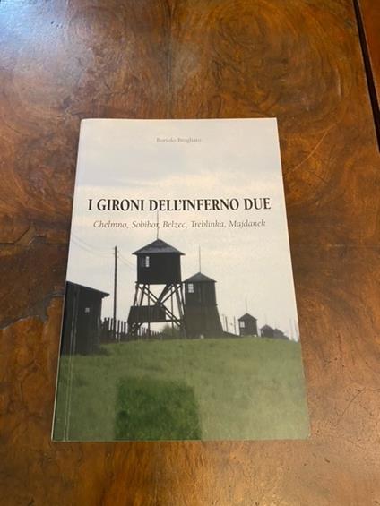 I gironi dell'inferno 2. Chelmno, Sobibor, Belzec, Treblinka, Majdanek - Bartolo Brogliato - copertina
