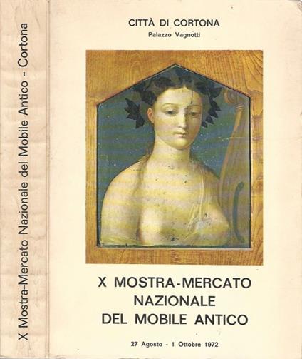 X Mostra-Mercato Nazionale del mobile antico - Città di Cortona Palazzo Vagnotti, 27 Agosto - 1 Ottobre 1972 - copertina
