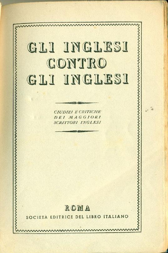 Gli inglesi contro gli inglesi. Giudizi e critiche dei maggiori scrittori inglesi - copertina