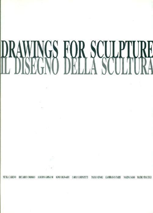 Drawings for sculpture. Il disegno della scultura - Claudio Cerritelli - copertina
