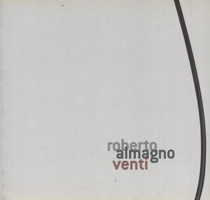 Roberto Almagno. Galleria Il Segno 2008 - copertina