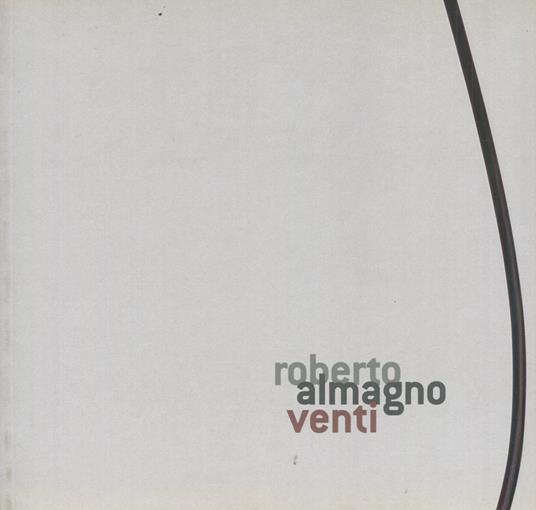 Roberto Almagno. Galleria Il Segno 2008 - copertina