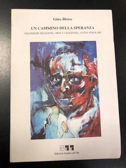 Un cammino della speranza. Edizioni Scettro del Re 2000 - Gino Bloise - copertina