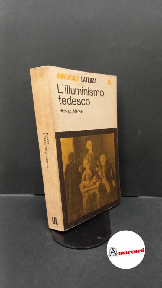 Merker, Nicolao. L'Illuminismo tedesco : età di Lessing. Bari Laterza, 1974 - Nicolao Merker - copertina