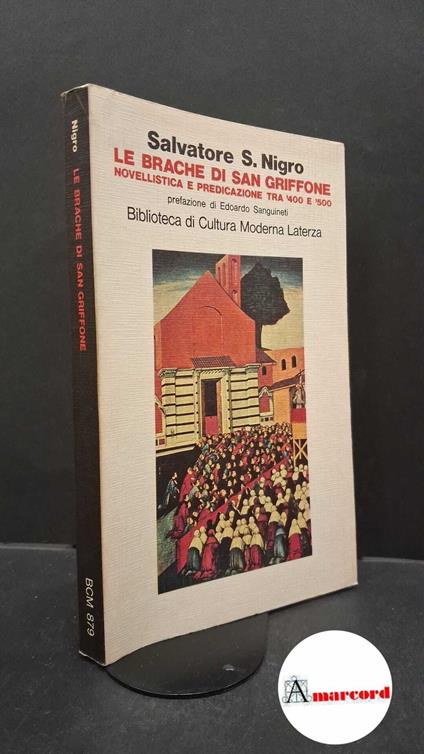 Nigro, Salvatore Silvano. , and Sanguineti, Edoardo. �Le �brache di San Griffone : novellistica e predicazione tra Quattrocento e Cinquecento. Roma Laterza, 1983 - copertina