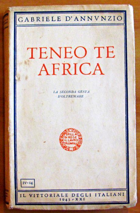 Teneo Te Africa - La Seconda Gesta D'Oltremare - Gabriele D'Annunzio - copertina