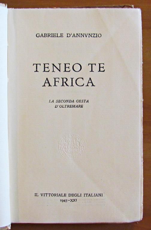 Teneo Te Africa - La Seconda Gesta D'Oltremare - Gabriele D'Annunzio - 2