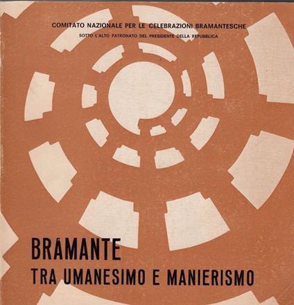 Bramante Tra Umanesimo E Manierismo. Mostra Storico-Critica - copertina