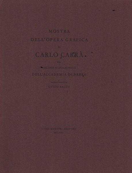 Mostra dell'opera grafica di Carlo Carrà nel salone napoleonico dell'Accademia di Brera - Guido Ballo - copertina