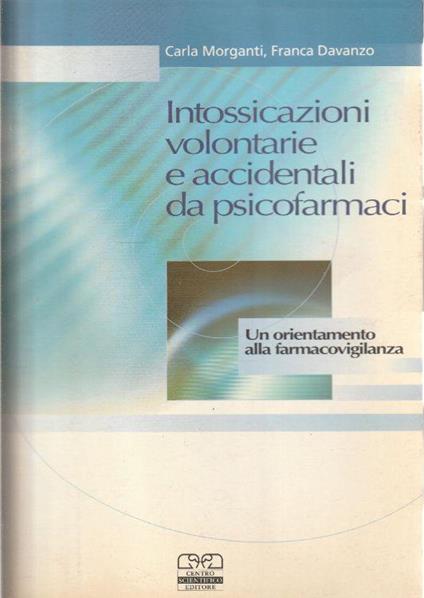 Intossicazioni volontarie e accidentali da psicofarmaci : un orientamento alla farmacovigilanza - copertina