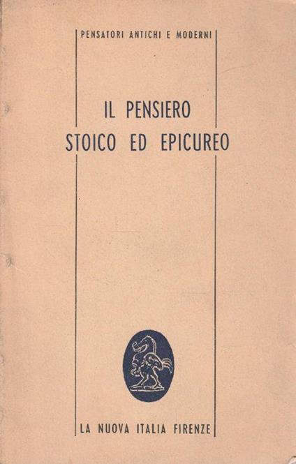 Il pensiero stoico ed epicureo. Antologia di testi - copertina
