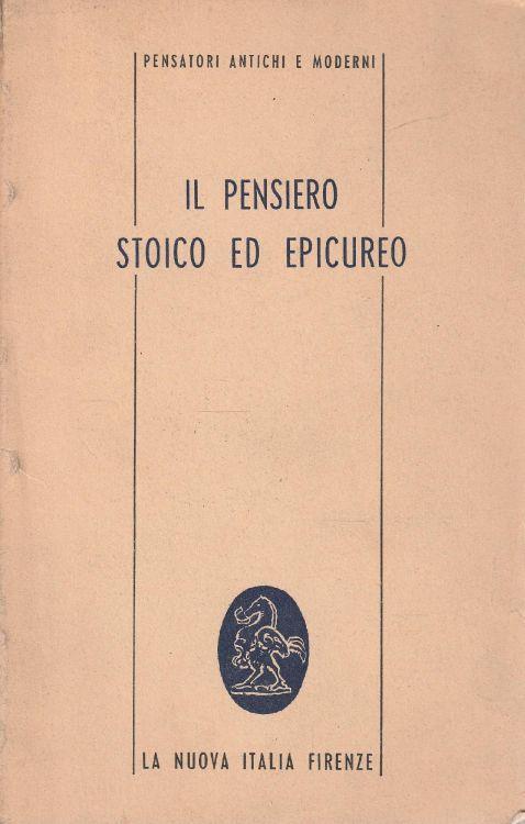 Il pensiero stoico ed epicureo. Antologia di testi - copertina