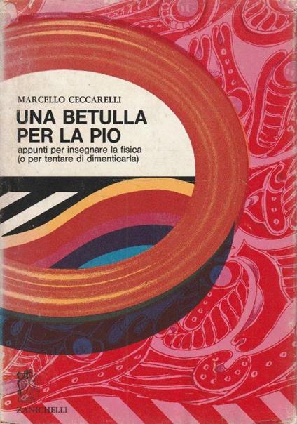 Una betulla per la Pio: appunti per insegnare la fisica (o per tentare di dimenticarla) - Marcello Ceccarelli - copertina