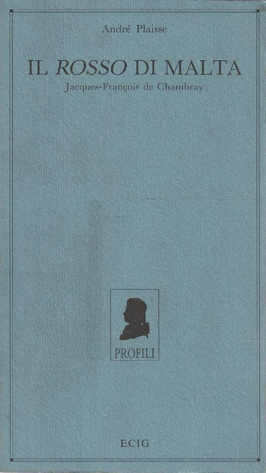 Il rosso di Malta : Jacques-Francois de Chambray - André Plaisse - copertina
